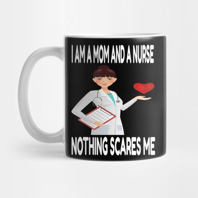 Women's I am a Mom and a Nurse Nothing Scares Me Medical Appreciation Gift for Girls by houssem